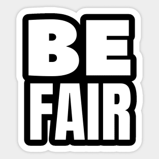 Be fair Sticker